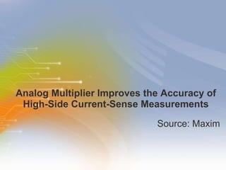 Analog Multiplier Improves the Accuracy of High-Side Current-Sense Measurements ,[object Object]