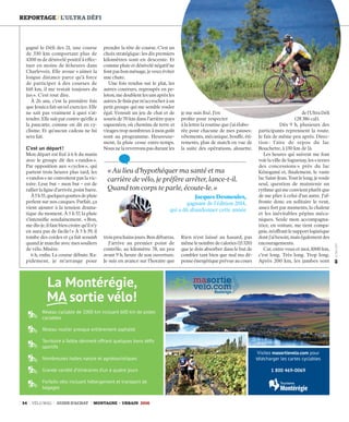 34 VÉLO MAG GUIDE D’ACHAT MONTAGNE • URBAIN 2016
REPORTAGE / L’ULTRA DÉFI
gagné le Défi des 21, une course
de 330 km comportant plus de
4200 m de dénivelé positif à effec-
tuer en moins de 16 heures dans
Charlevoix. Elle avoue « aimer la
longue distance parce qu’à force
de participer à des courses de
160 km, il me restait toujours du
jus ». C’est tout dire.
À 26 ans, c’est la première fois
que Jessica fait un tel exercice. Elle
ne sait pas vraiment à quoi s’at-
tendre.Ellesaitparcontrequ’ellea
la pancarte, comme on dit en cy-
clisme. Et qu’aucun cadeau ne lui
sera fait.
C’est un départ !
Mon départ est fixé à 6 h du matin
avec le groupe dit des « randos ».
Par opposition aux « cyclos », qui
partent trois heures plus tard, les
« randos » ne convoitent pas la vic-
toire. Leur but – mon but – est de
rallierlaligned’arrivée,pointbarre.
À5 h 55,quelquesgouttesdepluie
perlent sur nos casques. Parfait, ça
vient ajouter à la tension drama-
tique du moment. À 5 h 57, la pluie
s’intensifie soudainement. « Bon,
medis-je,ilfautbiencroirequ’iln’y
en aura pas de facile ! » À 5 h 59, il
tombe des cordes et ça fait scouish
quandjemarcheavecmessouliers
de vélo. Misère.
6 h, enfin. La course débute. Ra-
pidement, je m’arrange pour
prendre la tête de course. C’est un
choix stratégique : les dix premiers
kilomètres sont en descente. Et
commepluieetdénivelénégatifne
fontpasbonménage,jeveuxéviter
une chute.
Une fois rendus sur le plat, les
autres coureurs, regroupés en pe-
loton,medoublentlesunsaprèsles
autres.Jefinisparm’accrocheràun
petit groupe qui me semble rouler
égal. S’ensuit un jeu de chat et de
souris de 70 km dans l’arrière-pays
saguenéen, où chemins de terre et
virages trop nombreux à mon goût
sont au programme. Heureuse-
ment, la pluie cesse entre-temps.
Nousnelareverronspasdurantles
troisprochainsjours.Bondébarras.
J’arrive au premier point de
contrôle, au kilomètre 78, un peu
avant 9 h, heure de son ouverture.
Je suis en avance sur l’horaire que
je me suis fixé. J’en
profite pour respecter
àlalettrelaroutinequej’aiélabo-
rée pour chacune de mes pauses :
vêtements, mécanique, bouffe, éti-
rements, plan de match en vue de
la suite des opérations, alouette.
Rien n’est laissé au hasard, pas
mêmelenombredecalories(15 320)
que je dois absorber dans le but de
combler tant bien que mal ma dé-
penseénergétiqueprévueaucours
del’UltraDéfi
(28 386 cal).
Dès 9 h, plusieurs des
participants reprennent la route.
Je fais de même peu après. Direc-
tion : l’aire de repos du lac
Bouchette, à 130 km de là.
Les heures qui suivent me font
voirlavilledeSaguenay,les« terres
des concessions » près du lac
Kénogami et, finalement, le vaste
lacSaint-Jean.Toutlelong,jeroule
seul, question de maintenir un
rythmequimeconvientplutôtque
de me plier à celui d’un autre. J’af-
fronte donc en solitaire le vent,
assez fort par moments, la chaleur
et les inévitables pépins méca-
niques. Seule mon accompagna-
trice, en voiture, me tient compa-
gnie,m’offrantlesupportlogistique
dontj’aibesoin,maiségalementdes
encouragements.
Car, entre vous et moi, 1000 km,
c’est long. Très long. Trop long.
Après 200 km, les jambes sont
« Au lieu d’hypothéquer ma santé et ma
carrière de vélo, je préfère arrêter, lance-t-il.
Quand ton corps te parle, écoute-le. »
Jacques Desmeules,
gagnant de l'édition 2014,
qui a dû abandonner cette année
ULTRADÉFI
Réseau cyclable de 1000 km incluant 600 km de pistes
cyclables
Réseau routier presque entièrement asphalté
Territoire à faible dénivelé offrant quelques bons défis
sportifs
Nombreuses haltes nature et agrotouristiques
Grande variété d’itinéraires d’un à quatre jours
Forfaits vélo incluant hébergement et transport de
bagages
Visitez masortievelo.com pour
télécharger les cartes cyclables
1 800 469-0069
La Montérégie,
MA sortie vélo!
30-39_VM2_REPORTAGE ULTRA DEFI MB.indd 34 14/03/16 12:14
 