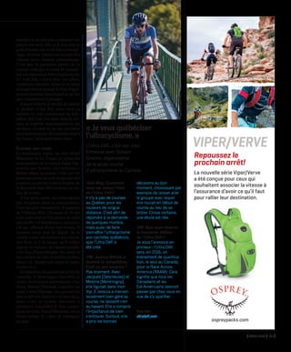 VÉLO MAG 35
lourdes, je ne sais plus comment me
placer sur mon vélo et je n’ai plus le
goût d’avaler une seule barre énergé-
tique. Surtout, j’entrevois la suite des
choses avec, disons, pessimisme.
C’est que la première partie de la
course, celle que je viens de complé-
ter, a la réputation d’être la plus facile.
Le vrai fun, c’est-à-dire les côtes,
commence bientôt. Aussi, je ne peux
m’empêcher de penser à l’état d’épui-
sement extrême dans lequel je ne fais
que commencer à plonger.
L’espritinfecté,jedécidedemettre
le flasher. C’est fini, pour moi ça
s’arrête ici, très exactement au kilo-
mètre 203. Une fois assis dans la voi-
ture, je regrette instantanément ma
décision. Ce soir-là, en me couchant
au troisième point de contrôle situé à
La Tuque, j’ai la mort dans l’âme.
Écouter son corps
Le lendemain matin, au chic Hôtel
Marineau de La Tuque, je croise les
responsablesdelavoiture-balai.J’ap-
prends que Jessica « la cyclovore »
Bélisle mène la course. Celle qui est
pourtantpartieauseindugroupedes
« randos »aatteintl’entréeduparcde
la Mauricie (km 450 environ) au mi-
lieu de la nuit.
C’est alors qu’un des participants
fait irruption dans la conversation.
C’est Jacques Desmeules, le gagnant
de l’édition 2014. L’homme de 53 ans
a les traits tirés et l’air piteux de celui
quisouffre.« J’abandonne »,annonce-
t-il aux officiels d’une voix brisée. Il
raconte avoir pris le départ de la
course « avec des bobos » aux mains,
aux bras et à la nuque qu’il traîne
depuis sa victoire de l’année passée.
« Au lieu d’hypothéquer ma santé et
macarrièredevélo,jepréfèrearrêter,
lance-t-il. Quand ton corps te parle,
écoute-le. »
Endirectionduquatrièmepointde
contrôle, à Shawinigan (km 447), je
croise deux autres participants. L’un
d’eux, Martin l’Hérault, s’apprête lui
aussi à jeter l’éponge. Ses genoux lui
fontsouffrirlemartyre.« Jesuisdéçu,
mais c’est la bonne décision à
prendre », concède-t-il. Son compa-
gnonderoute,PascalBilodeau,esten
pleine forme. Il a hâte de s’attaquer
au parc.
Vélo Mag : Comment
vous est venue l’idée
de l’Ultra Défi ?
Il n’y a pas de courses
au Québec pour les
rouleurs de longue
distance. C’est afin de
répondre à la demande
de quelques mordus,
mais aussi de faire
connaître l’ultracyclisme
aux cyclistes québécois,
que l’Ultra Défi a
été créé.
VM : Jessica Bélisle a
dominé la compétition.
Était-ce une surprise ?
Pas vraiment. Avec
Jacques [Desmeules] et
Mireille [Montmigny],
elle figurait dans mon
top 3. Jessica a merveil-
leusement bien géré sa
course, ne laissant rien
au hasard. Elle a compris
l’importance de bien
s’entourer. Surtout, elle
a pris les bonnes
décisions au bon
moment, choisissant par
exemple de laisser aller
le groupe avec lequel
elle roulait en début de
course au lieu de se
brûler. Chose certaine,
une étoile est née.
VM : Que nous réserve
la troisième édition
de l’Ultra Défi ?
Je vous l’annonce en
primeur : l’Ultra Défi
sera, en 2016, un
événement de qualifica-
tion, le seul au Canada,
pour la Race Across
America (RAAM). Cela
signifie que tous les
Canadiens et les
Est-Américains devront
passer par chez nous en
vue de s’y qualifier.
Pour info :
ultradefi.com
L’Ultra Défi, c’est son idée.
Entrevue avec Sylvain
Grenier, organisateur
de la seule course
d’ultracyclisme au Canada.
« Je veux québéciser
l’ultracyclisme. »
ospreypacks.com
VIPER/VERVE
Repoussez le
prochain arrêt!
La nouvelle série Viper/Verve
a été conçue pour ceux qui
souhaitent associer la vitesse à
l’assurance d’avoir ce qu’il faut
pour rallier leur destination.
1602 Viper - Velo Mag FR 1_3V.indd 1 2016-02-23 12:25 PM
30-39_VM2_REPORTAGE ULTRA DEFI MB.indd 35 14/03/16 12:14
 