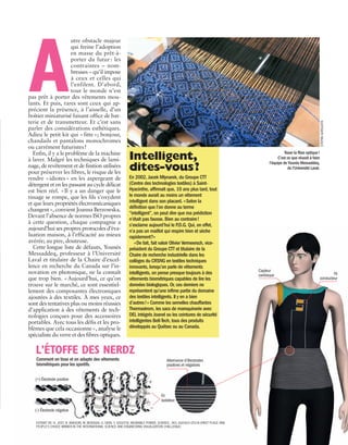 Tisser la fibre optique!
C’est ce que réussit à faire
l’équipe de Younès Messaddeq,
de l’Université Laval.
utre obstacle majeur
qui freine l’adoption
en masse du prêt-à-
porter du futur : les
contraintes – nom-
breuses – qu’il impose
à ceux et celles qui
l’enfilent. D’abord,
tout le monde n’est
pas prêt à porter des vêtements mou-
lants. Et puis, rares sont ceux qui ap-
précient la présence, à l’aisselle, d’un
boîtier miniaturisé faisant office de bat-
terie et de transmetteur. Et c’est sans
parler des considérations esthétiques.
Adieu le petit kit qui «fitte»; bonjour,
chandails et pantalons monochromes
ou carrément futuristes!
Enfin, il y a le problème de la machine
à laver. Malgré les techniques de lami-
nage, de revêtement et de finition utilisées
pour préserver les fibres, le risque de les
rendre «idiotes» en les aspergeant de
détergent et en les passant au cycle délicat
est bien réel. «Il y a un danger que le
tissage se rompe, que les fils s’oxydent
et que leurs propriétés électromécaniques
changent», convient Joanna Berzowska.
Devant l’absence de normes ISO propres
à cette question, chaque compagnie a
aujourd’hui ses propres protocoles d’éva-
luation maison, à l’efficacité au mieux
avérée; au pire, douteuse.
Cette longue liste de défauts, Younès
Messaddeq, professeur à l’Université
Laval et titulaire de la Chaire d’excel-
lence en recherche du Canada sur l’in-
novation en photonique, ne la connaît
que trop bien. «Aujourd’hui, ce qu’on
trouve sur le marché, ce sont essentiel-
lement des composantes électroniques
ajoutées à des textiles. À mes yeux, ce
sont des tentatives plus ou moins réussies
d’application à des vêtements de tech-
nologies conçues pour des accessoires
portables. Avec tous les défis et les pro-
blèmes que cela occasionne», analyse le
spécialiste du verre et des fibres optiques.
Intelligent,
dites-vous?
En 2002, Jacek Mlynarek, du Groupe CTT
(Centre des technologies textiles) à Saint-
Hyacinthe, affirmait que, 10 ans plus tard, tout
le monde aurait au moins un vêtement
intelligent dans son placard. «Selon la
définition que l’on donne au terme
“intelligent”, on peut dire que ma prédiction
n’était pas fausse. Bien au contraire!
s’exclame aujourd’hui le P.D.G. Qui, en effet,
n’a pas un maillot qui respire bien et sèche
rapidement?»
«De fait, fait valoir Olivier Vermeersch, vice-
président du Groupe CTT et titulaire de la
Chaire de recherche industrielle dans les
collèges du CRSNG en textiles techniques
innovants, lorsqu’on parle de vêtements
intelligents, on pense presque toujours à des
vêtements biométriques capables de lire les
données biologiques. Or, ces derniers ne
représentent qu’une infime partie du domaine
des textiles intelligents. Il y en a bien
d’autres!» Comme les semelles chauffantes
Thermastrom, les sacs de maroquinerie avec
DEL intégrés Joanel ou les ceintures de sécurité
intelligentes Bell-Tech, tous des produits
développés au Québec ou au Canada.
(-) Électrode négative
Alternance d’électrodes
positives et négatives
Capteur
cardiaque Fil
conducteur
Fil
isolateur
L’ÉTOFFE DES NERDZ
A
Comment on tisse et on adapte des vêtements
biométriques pour les sportifs.
STEPANGORGUSTA
(+) Électrode positive
EXTRAIT DE: K. JOST, B. ANASORI, M. BEIDAGHI, G. DION, Y. GOGOTSI, WEARABLE POWER, SCIENCE, 343, 602-603 (2014) (FIRST PLACE AND
PEOPLE’S CHOICE WINNER IN THE INTERNATIONAL SCIENCE AND ENGINEERING VISUALIZATION CHALLENGE)
Tissus QS avril-mai 2016_2_Layout 1 16-03-14 10:46 AM Page 31
 