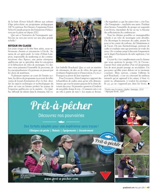 geopleinair.com mai_juin 2016 P 47
de la forêt (Forest School) offrent aux enfants
d’âge préscolaire un programme pédagogique
100 % extérieur. En Ontario, l’organisme Forest
School Canada propose des formations d’éduca-
tion par le plein air depuis 2012.
Qui sait si l’initiative de l’enseignante qué-
bécoise ne sera pas suivie sur une plus grande
échelle ?
RETOUR EN CLASSE
Les joues rouges et la tête bien aérée, nous re-
broussons chemin et retournons à l’école. Au
menu de cet après-midi : la visite d’Alain Lam-
pron, responsable du marketing et des commu-
nications chez Xprezo, une petite entreprise
québécoise qui se spécialise dans la conception
et la fabrication de vélos de montagne. Ce der-
nier vient présenter l’ensemble du processus, de
la conceptualisation à la peinture en passant par
les choix de matériaux.
À plusieurs reprises au cours de l’année sco-
laire, les élèves du programme recevront de telles
visites de la part d’entreprises d’ici. Le but : abor-
der les aspects techniques et technologiques du
plein air tout en faisant profiter les jeunes de
l’expertise québécoise en la matière. « Le Qué-
bec déborde de talents dans le domaine, fait va-
loir Isabelle Bouchard. Que ce soit en matière
de vêtements, de skis ou de vélos, des gens qui
rivalisent d’ingéniosité et d’innovation, il y en a !
Pourquoi se priver de leur expertise ? »
Pour l’occasion, Alain Lampron a apporté des
échantillons de cadres ainsi qu’un vélo démons-
trateur, que tous les jeunes garçons de la classe dé-
vorent des yeux. Sa première question à l’endroit
de son public donne le ton : « Comment crée-t-on
un vélo à partir de rien ? » Les mains se lèvent.
« En regardant ce que les autres font », crie l’un.
« En l’imaginant », renchérit une autre. Pendant
deux heures, l’ensemble du groupe est suspendu
à ses lèvres, répondant du tac au tac à chacune
des sollicitations du conférencier.
Tous les thèmes possibles et inimaginables
relatifs à un vélo de montagne sont abordés.
On décortique la structure du cadre, pesant les
pour et les contre du carbone, de l’aluminium et
de l’acier. On jase thermoformage, peinture de
cadre et soudures sans que personne ne roule des
yeux. On va même jusqu’à discourir longuement
sur le degré d’inclinaison du tube supérieur, c’est
tout dire.
Ce jour-là, c’est complètement sous le charme
que nous quittons le groupe 131. Je l’avoue :
j’aurais bien aimé profiter d’un tel programme
lors de mon propre passage au secondaire. Un
peu parce qu’aller jouer dehors est ici monnaie
courante. Mais surtout, comme l’affirme la
prof Bouchard, « c’est en côtoyant les milieux
naturels qu’on apprend à les aimer, à bien s’y
sentir et, ultimement, à vouloir les protéger. »
Et ça, ça ne s’apprend pas dans les livres. P
1
Perdus sans la nature, Québec Amérique, 2010.
2
Algonquin Books, 2005.
Prêt-à-pêcher
Découvrez nos pourvoiries
Des forfaits adaptés pour une expérience sans tracas!
Cliniques de pêche | Rabais | Équipements | Encadrement
www.pret-a-pecher.com
Cliniques de pêche | Rabais | Équipements | Encadrement
44-47_03_16_ reportage ecole.indd 47 16-04-19 1:51 PM
 