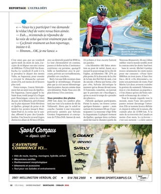 32 VÉLO MAG GUIDE D’ACHAT MONTAGNE • URBAIN 2016
REPORTAGE / L’ULTRA DÉFI
C’est ainsi que, par un vendredi
après-midi du mois de juin, j’ac-
cepte de m’aligner sur une course
de 1000 km : l’Ultra Défi Vee Kom-
bucha. Le vendredi 21 août à 6 h,
je prendrai le départ des monts
Valin, au Saguenay, pour ensuite
y revenir le dimanche suivant
avant 23 h, soit moins de 65 heures
plus tard.
Entre-temps, j’aurai littérale-
ment fait un mini-tour du Québec.
Du Saguenay, j’aurai gagné le lac
Saint-Jean, roulé jusqu’à La Tuque
puis Shawinigan, vaincu les côtes
du parc de la Mauricie, péri d’ennui
sur le plat séparant Trois-Rivières
et Québec, grimpé de peine et de
misère les pentes jusqu’à Baie-
Saint-Paul et, la cerise sur le sun-
dae, affronté le parc des Grands-
Jardins. Une boucle en neuf étapes
distinctes allant de 82 km à 151 km,
avec un dénivelé positif de 8900 m.
Le tout chronométré en continu,
pauses et dodos inclus. L’assistance
extérieure est permise, quoiqu’il
faille se familiariser avec le par-
cours, prévoir ses ravitaillements,
planifier ses couchers…
Bref,c’estunefolleaventuredans
laquelle je m’embarque. D’autant
plus que je n’ai aucun kilométrage
danslespattes.Aucuncommedans
zérokilomètre.Nada.Vousavezdit
plan foireux ? J’en conviens.
Vous prendrez des photos
2500 km dans les jambes plus
tard, me voici à la station de ski du
Valinouët. Alors que le soleil se
couche, j’assiste à une rencontre
précourse animée par Sylvain
Grenier, l’organisateur et concep-
teur de l’Ultra Défi. Autour de moi,
22 cyclistes et leur escorte boivent
ses paroles.
« Au kilomètre 610, faites atten-
tion au pont de métal. Aussi, on a
mesurélepourcentagedelacôtede
l’église, au kilomètre 718 : 23 % au
pluspentu.Etladescentedelacôte
de la baie des Ha! Ha! de nuit, c’est
du suicide. » Borne par borne, côte
par côte, Sylvain décortique le
monstre qui se dresse devant nous.
À l’entendre, toutefois, on jurerait
que le parcours est « bucolique »,
qu’onvaavoirletempsde« prendre
des photos ».
J’aborde quelques participants.
Parmi la masse, on trouve certes
quelques femmes – quatre –, mais
surtout des hommes (18 sur 22 par-
ticipants). La moyenne d’âge frôle
lacinquantaine.Laplupartviennent
du Québec, quoique deux cyclistes
aient fait tout le chemin à partir du
Nouveau-Brunswick.Ahoui,j’allais
oublier :toutlemondesembleavoir
lecouteauentrelesdents.Saufmoi.
Sans le savoir, Michel Gariépy
trouve néanmoins les mots justes
pour me rassurer. « Pour faire
1000 km en trois jours, il faut être
fou », dit-il. « Ou déterminé », ra-
joute son partenaire de route, Paul
Morin. Les deux avouent craindre
la gestion du sommeil, l’alimenta-
tion et « les douleurs au popotin ».
« Une chance qu’on a de bons cuis-
sards et beaucoup de crème ! »
Tout le monde regarde tout le
monde, mais l’une des partici-
pantes retient davantage l’atten-
tion. Elle se nomme Jessica Bélisle
et, depuis le début de la saison, elle
cumule plus de 12 000 km. À la
suite de sa traversée du Canada en
moins d’un mois, la cyclovore –
c’est son surnom – a entre autres
Votre humble serviteur...
disons-le, un peu au bout
de son rouleau !
« — Veux-tu y participer ? me demande
le rédac’chef de votre revue bien aimée.
— Euh…, m’entends-je répondre de
la voix de celui qui n’est vraiment pas sûr.
— Ça ferait vraiment un bon reportage,
insiste-t-il.
— Hmmm… OK, je me lance. »
30-39_VM2_REPORTAGE ULTRA DEFI MB.indd 32 14/03/16 12:14
 