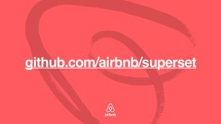 github.com/airbnb/superset
 