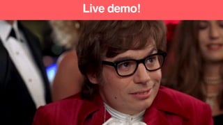 Live demo!
 