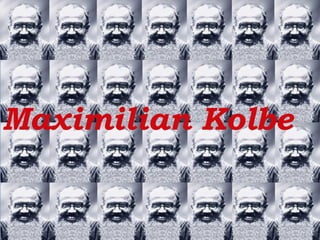Maximilian Kolbe  ,[object Object],Maximilian Kolbe 