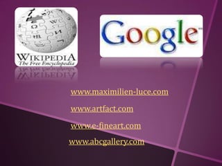 Wikipedia
         Google




www.maximilien-luce.com
www.artfact.com
www.e-fineart.com
www.abcgallery.com
 