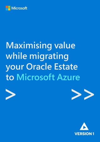 Maximising value
while migrating
your Oracle Estate
to Microsoft Azure
> >>
 