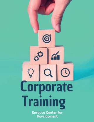Corporate
Training
Enroute Center for
Development
 