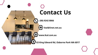 (08) 9242 8866
www.ikal.com.au
63 King Edward Rd, Osborne Park WA 6017
Contact Us
ikal@iinet.net.au
 
