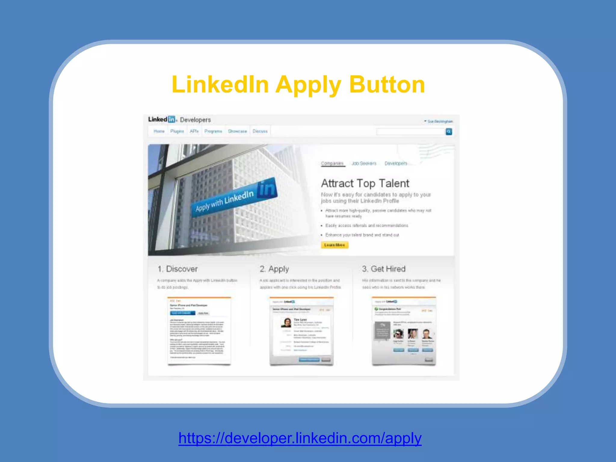 LinkedIn Apply Button




https://developer.linkedin.com/apply
 