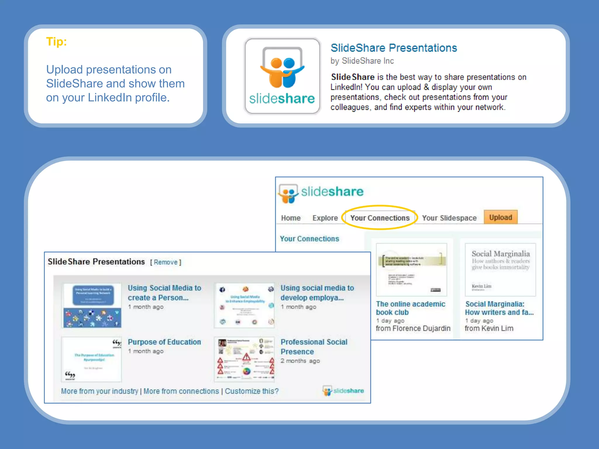 Tip:

Upload presentations on
SlideShare and show them
on your LinkedIn profile.
 