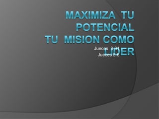 Maximiza  tu potencialtu  mision como lider Jueces  3-31 Jueces 5-6 