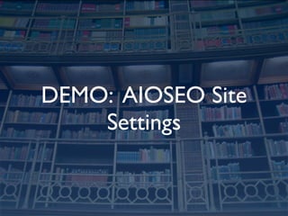 DEMO: AIOSEO Site
    Settings
 