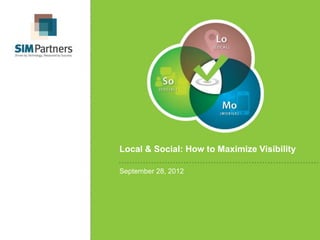 Local & Social: How to Maximize Visibility

September 28, 2012
 