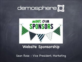 Website Sponsorship
Sean Rose - Vice President, Marketing

 