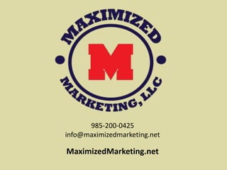 985-200-0425
info@maximizedmarketing.net
MaximizedMarketing.net
 