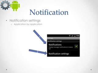 Notification
• Notification settings
o Application by application

 