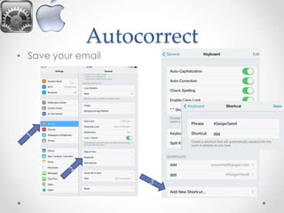 Autocorrect
• Save your email

 
