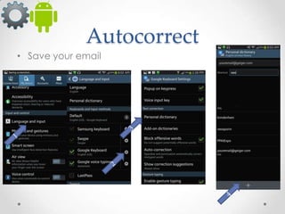 Autocorrect
• Save your email

 
