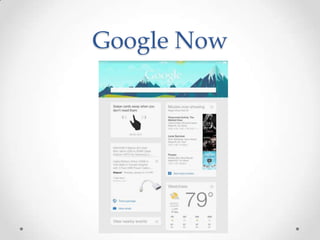 Google Now

 