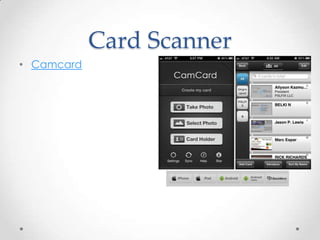Card Scanner
• Camcard

 
