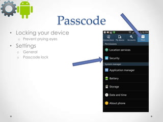 Passcode
• Locking your device
o Prevent prying eyes

• Settings
o
o

General
Passcode lock

 