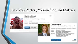HowYou PortrayYourself Online Matters
 