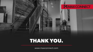 THANK YOU.
www.maxconnect.com
 