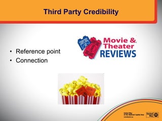 Third Party Credibility
• Reference point
• Connection
 