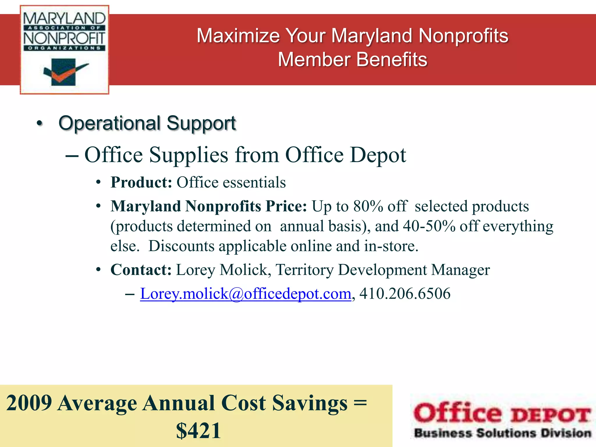 Operational SupportRecycled Ink and Toner from Printing EssentialsProduct: Recycled ink and toner cartridges.Maryland Nonprofits Price: 50% off manufacturers pricing, plus 7% off for members and orders over $50 shipped free.Contact: Mike Wilmer, Presidentmike@printingessentials.com, 410.339.76162009 Average Annual Cost Savings = $885