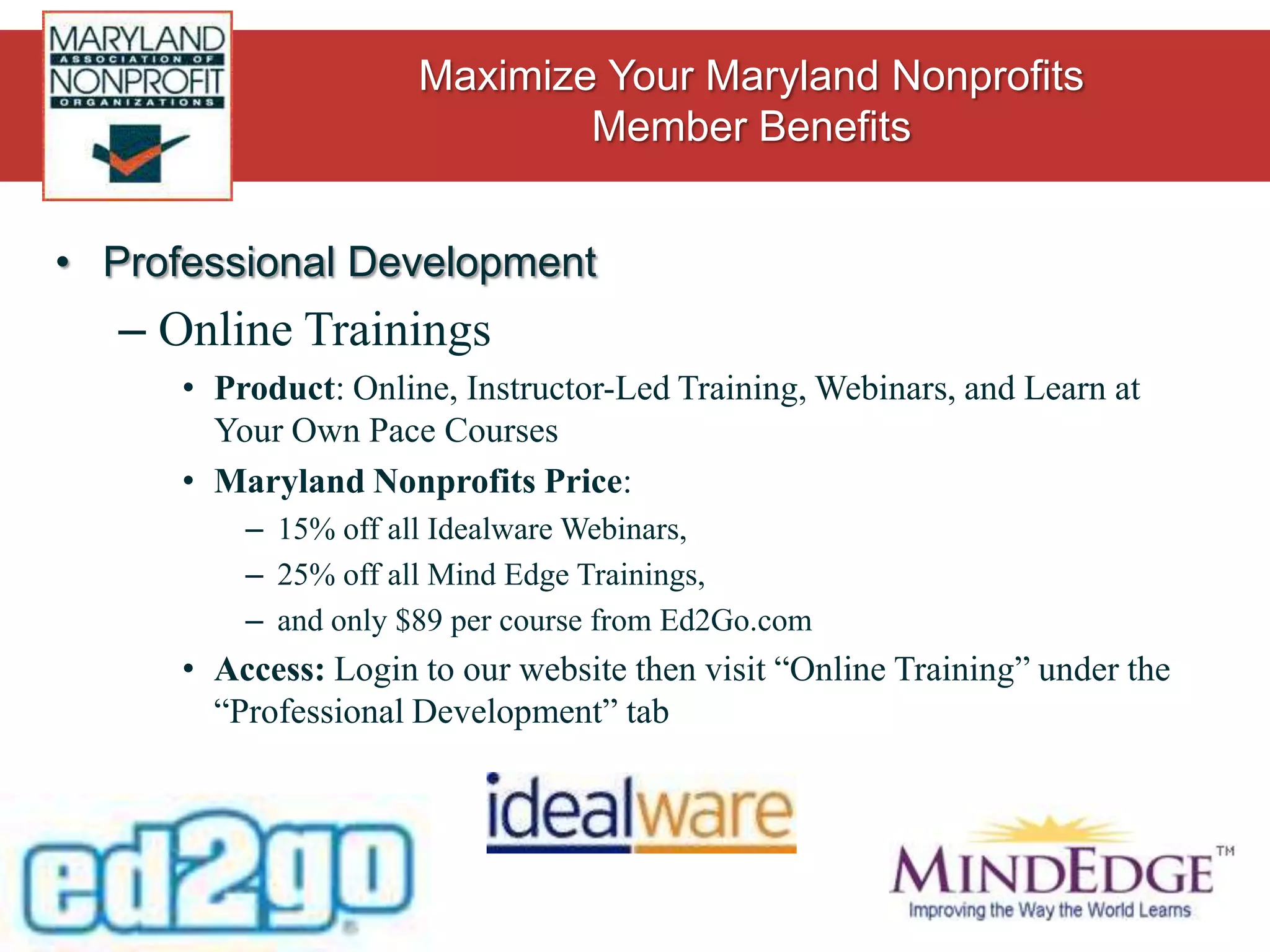  Register online by clicking on conference banner on Maryland Nonprofits homepage.Standards for Excellence® ProgramTraining and educational programs designed around the Standards for Excellence®: An Ethics and Accountability Code for the Nonprofit Sector Organizations can voluntarily apply for the Seal of Excellence® at a discounted rateMaryland Nonprofits has developed and maintains 23 educational resource packets for organizations interested in implementing various portions of the code (Openness)