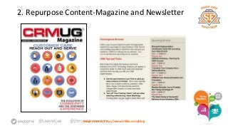 2. Repurpose Content-Magazine and Newsletter 
@jasondjue @jhmoLneatrgno mmoree rayt:j rhttp://www.triblio.com/blog 
 