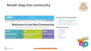 Morph blog into community 
Learn more at: http://www.triblio.com/blog 
 