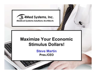 Digital Specialty Printers
 Provide Revenue Growth

Maximize Your Economic
   Stimulus Martin
       Steve Dollars!
          Pres./CEO
       Steve Martin
     4SitePres./CEO Inc.
           Systems,
 