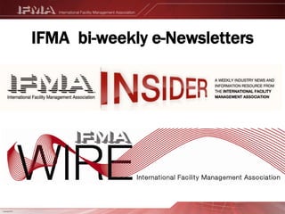 IFMA  bi-weekly e-Newsletters