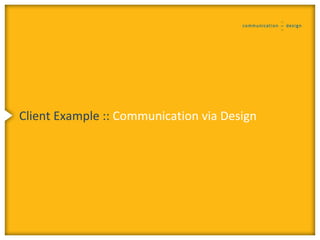 Client Example :: Communication via Design
 