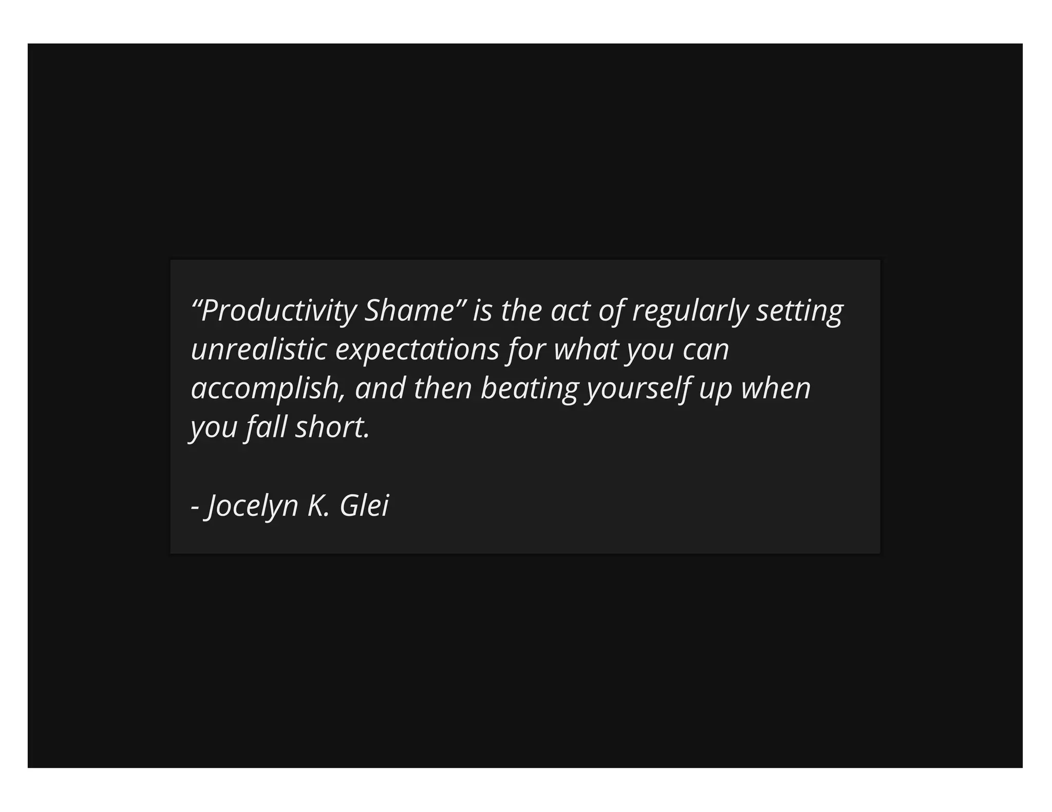 Maximize your output (sans productivity shame)