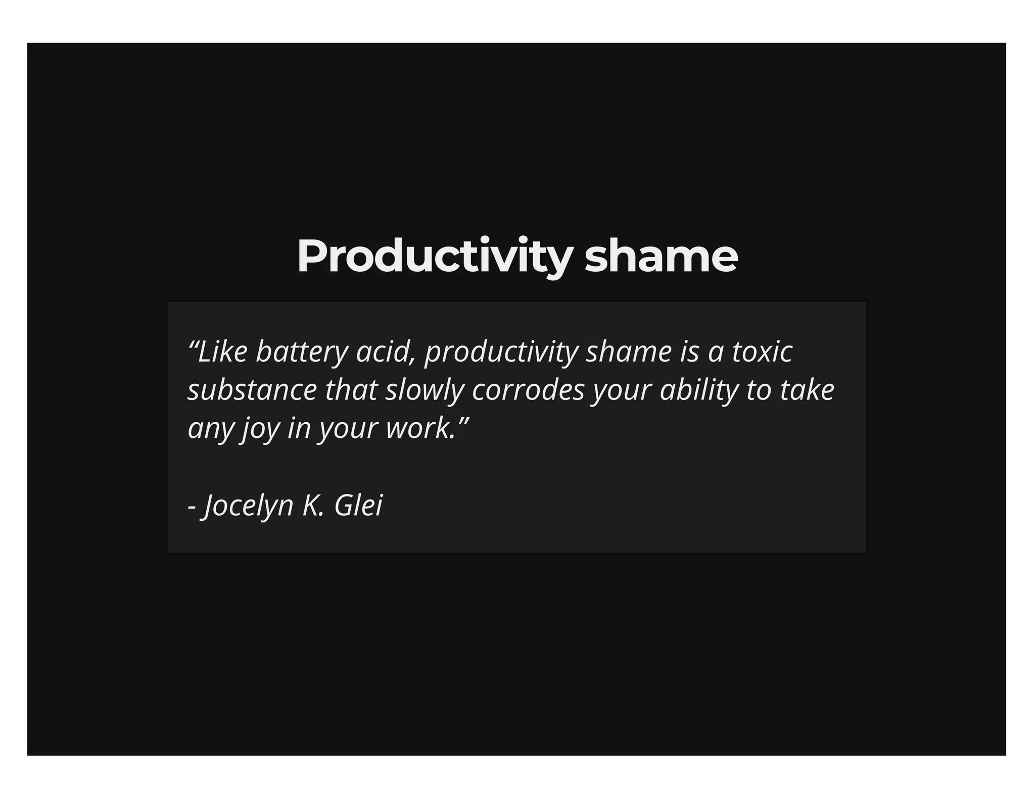 Maximize your output (sans productivity shame)