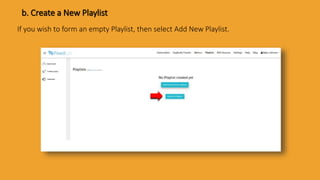 b. Create a New Playlist
If you wish to form an empty Playlist, then select Add New Playlist.
 