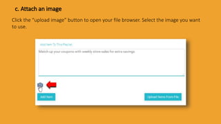 c. Attach an image
Click the “upload image” button to open your file browser. Select the image you want
to use.
 