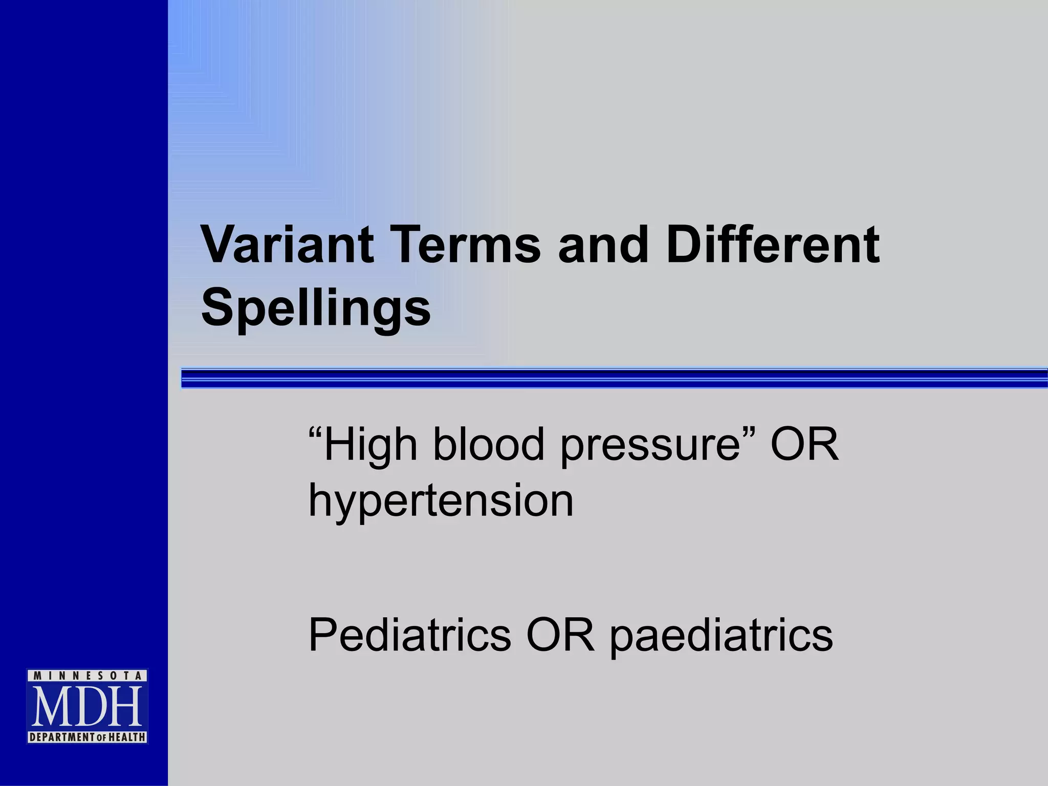 Variant Terms and Different Spellings “High blood pressure” OR hypertension Pediatrics OR paediatrics 
