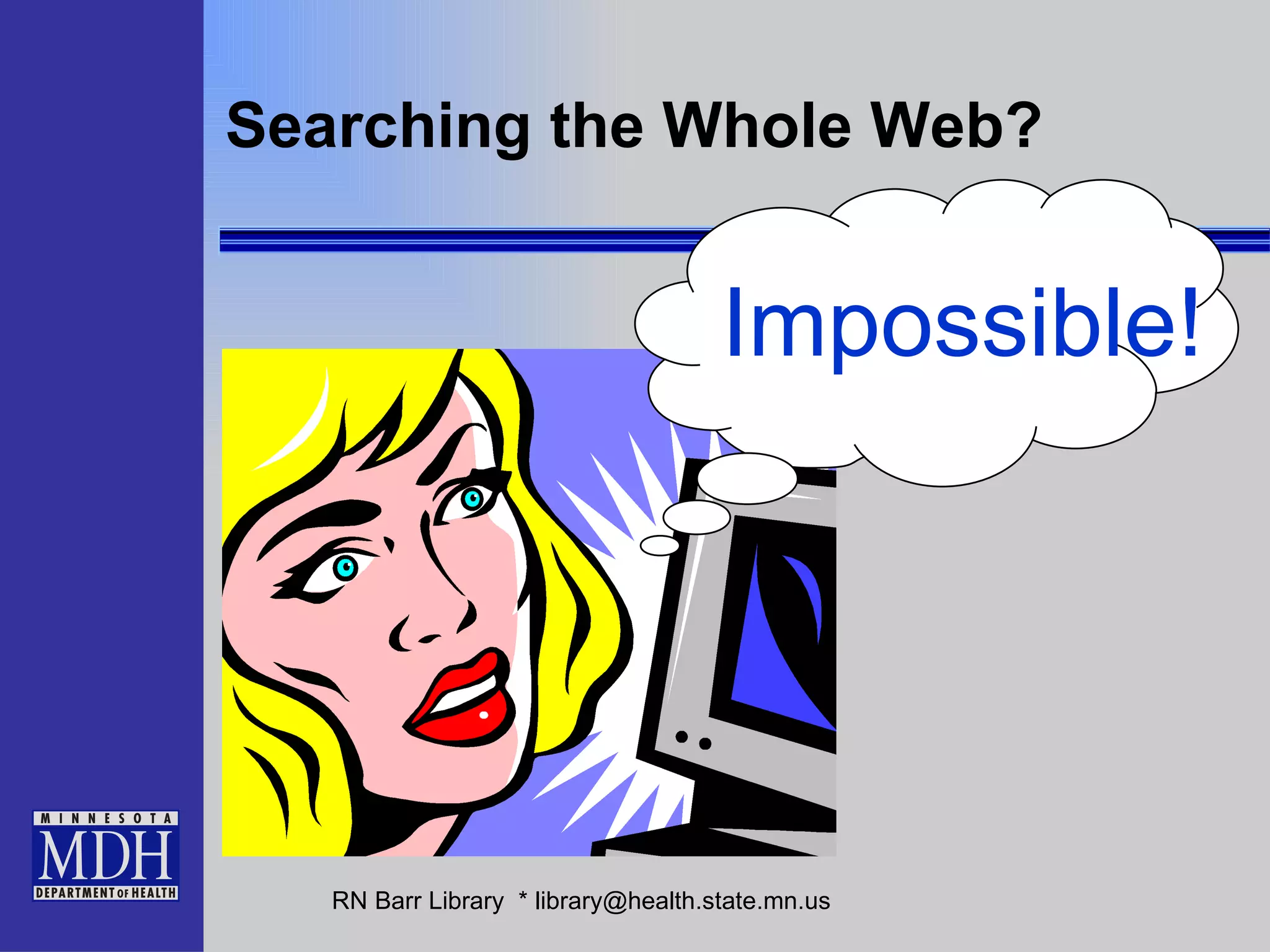 Searching the Whole Web? Impossible! 