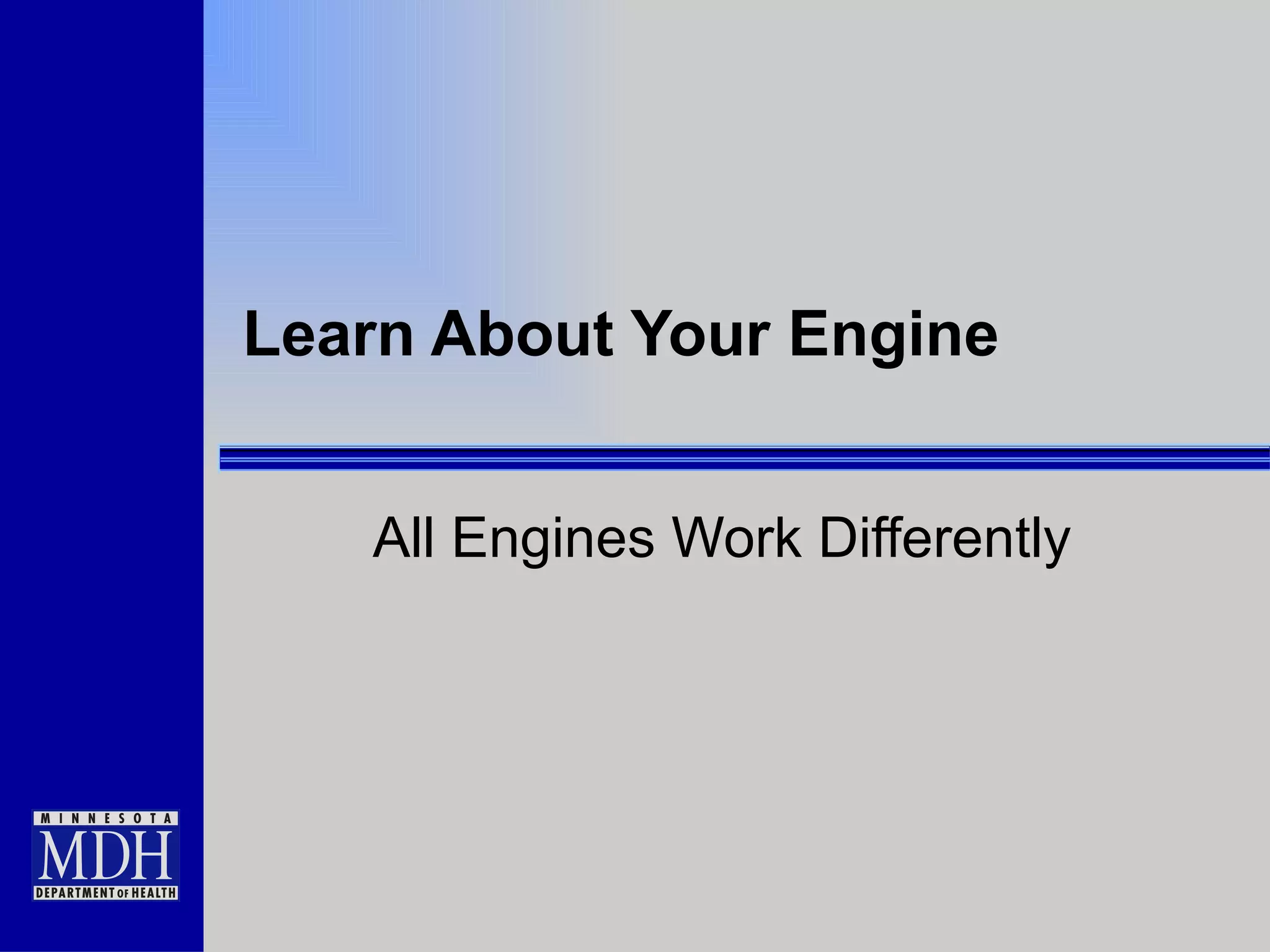 Learn About Your Engine All Engines Work Differently 