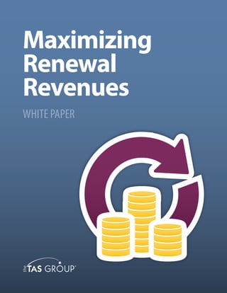 Maximizing
Renewal
Revenues
WHITE PAPER
 