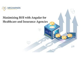 Maximizing ROI with Angular for Healthcare and Insurance