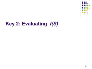 Key 2: Evaluating f(S)




                         28
 