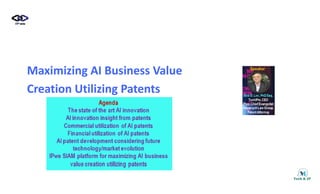 Ma imi ing AI B siness Val e
Maximizing AI Business Value
Creation Utilizing Patents
Creation Utilizing Patents
 