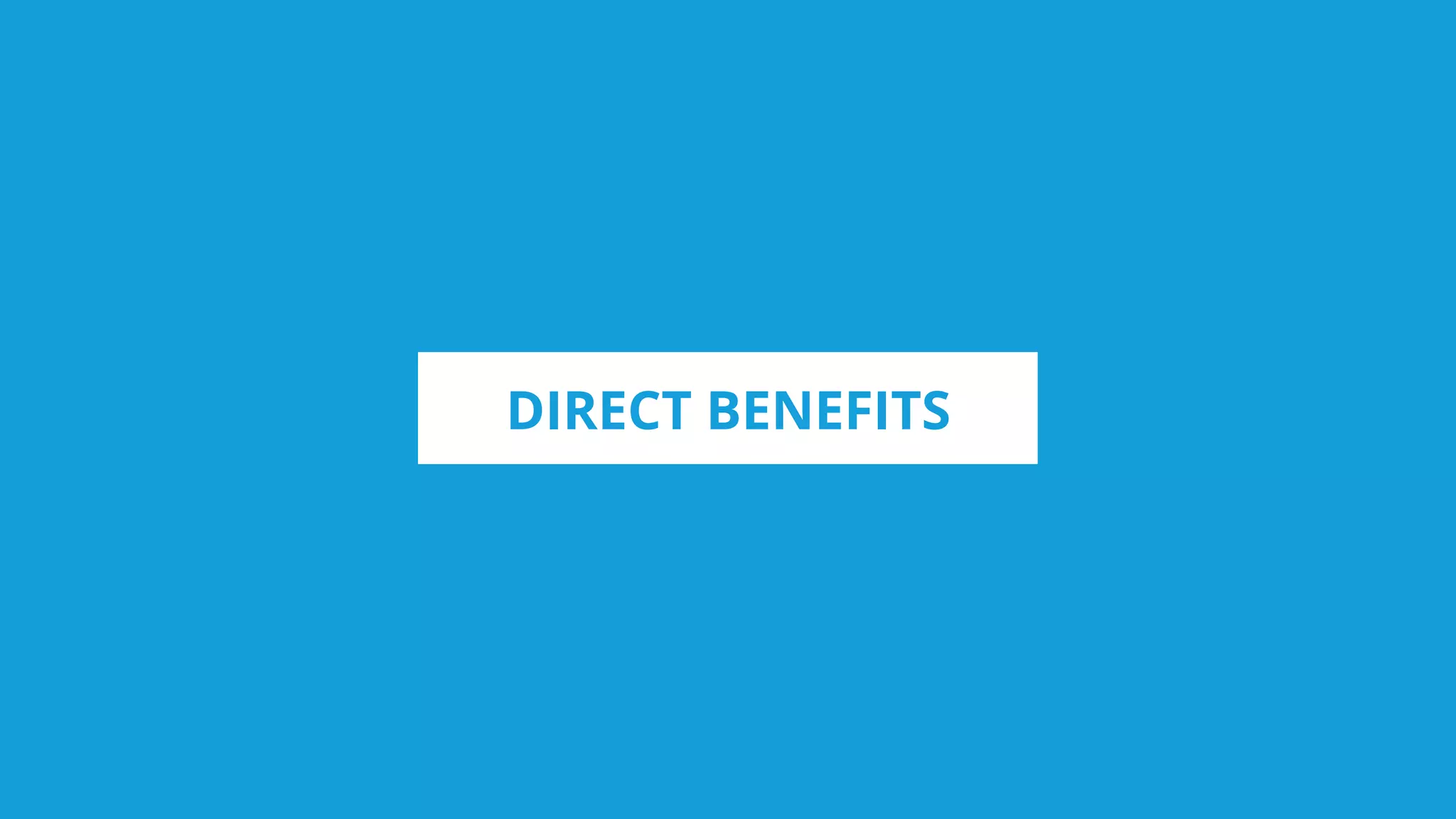 DIRECT BENEFITS
 