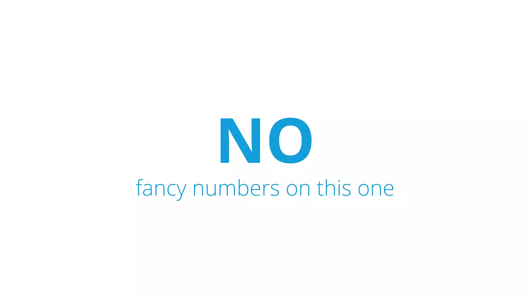 NO
fancy numbers on this one
 