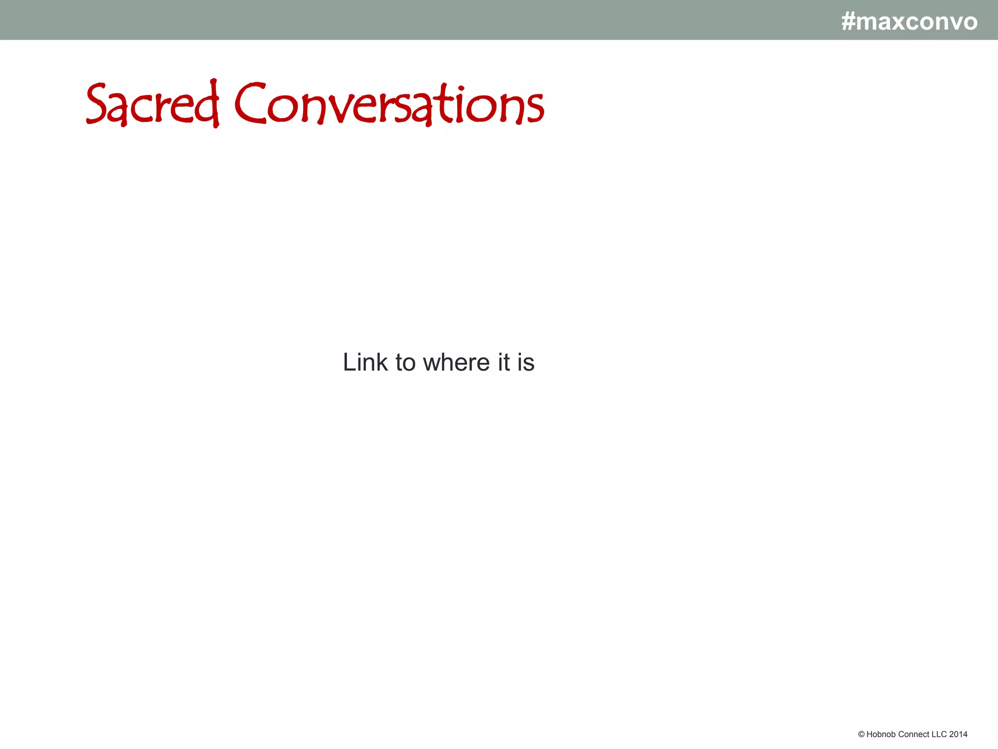 #maxconvo

What is our strategy?
What value are we providing?

Who is responsible for what?

© Hobnob Connect LLC 2014

 